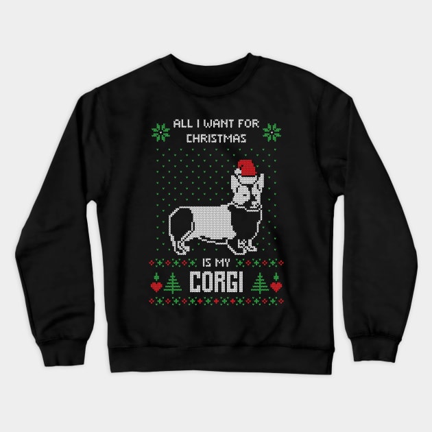 All I want for Christmas is My Corgi - Funny Ugly Christmas Sweater Corgi Lover Christmas Gift Crewneck Sweatshirt by BadDesignCo